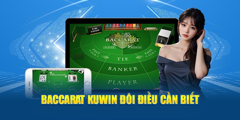 Đôi điều cần biết về baccarat kuwin