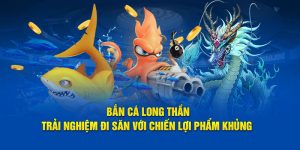 bắn cá long thần