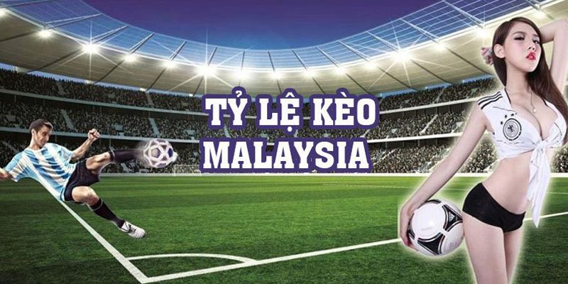 Kèo Malaysia là hình thức cá cược nổi bật trong cá độ đá bóng