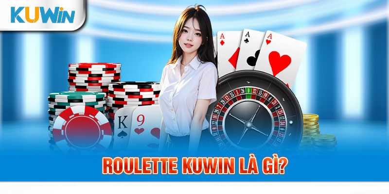 Sơ lược về tựa game roulette kuwin hấp dẫn