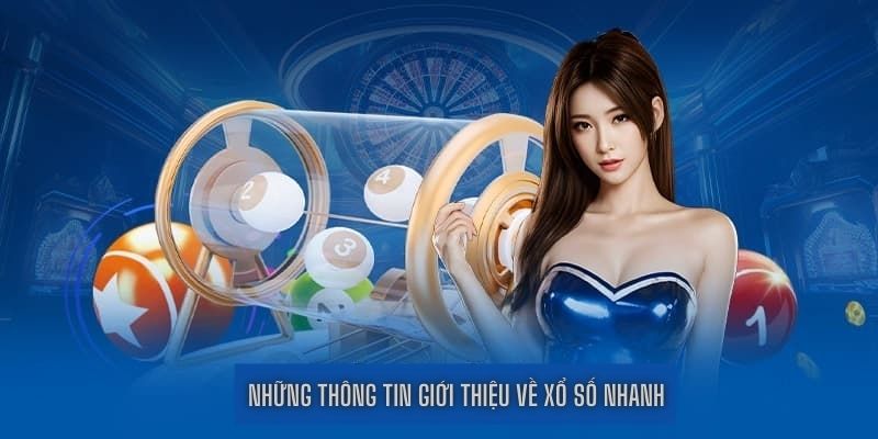 Những thông tin giới thiệu về loại hình xổ số nhanh