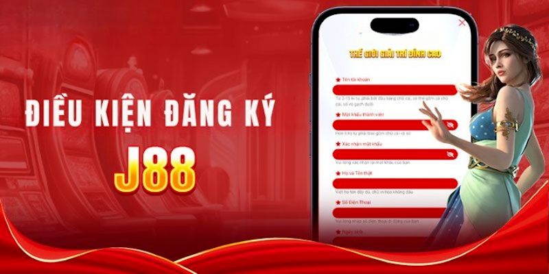 Các điều khoản cần phải đáp ứng khi đăng ký j88