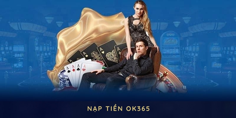 nạp tiền ok365